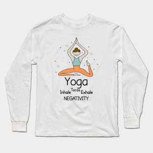 YOGA - Inhale Tacos Exhale Negativity Long Sleeve T-Shirt